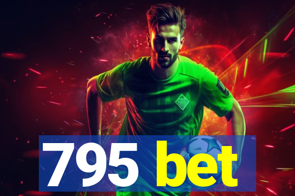 795 bet